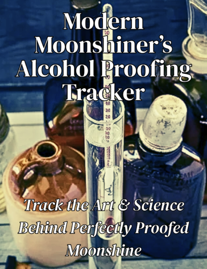 Modern Moonshiner’s Alcohol Proofing Tracker