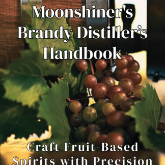 Modern Moonshiner's Brandy Distiller’s Handbook