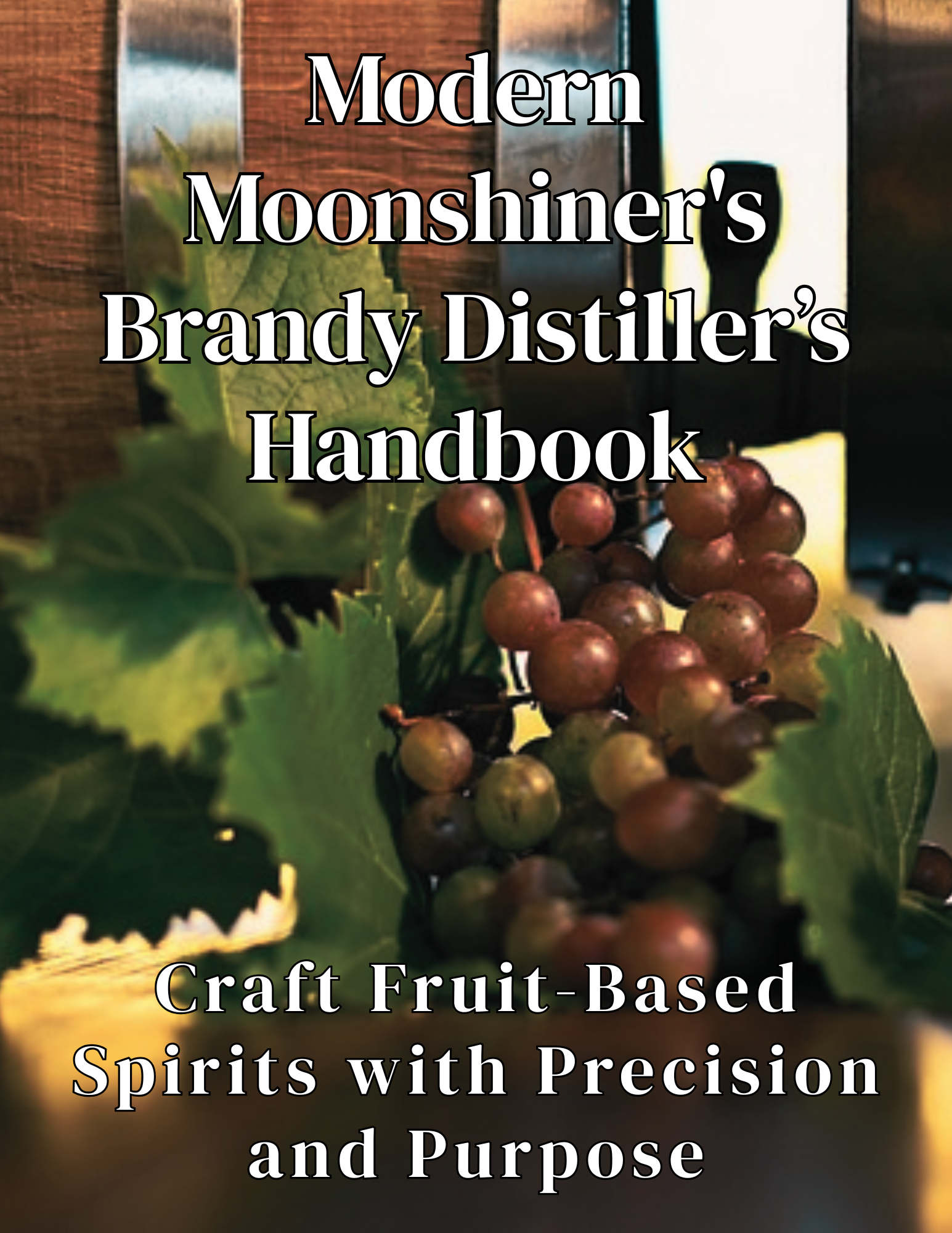 Modern Moonshiner's Brandy Distiller’s Handbook