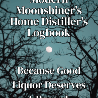 Modern Moonshiner's Home Distiller's Logbook